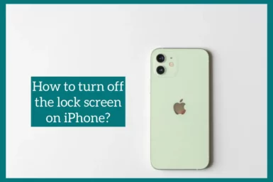 How to Turn Off the Lock Screen on Your iPhone? [3 Methods]